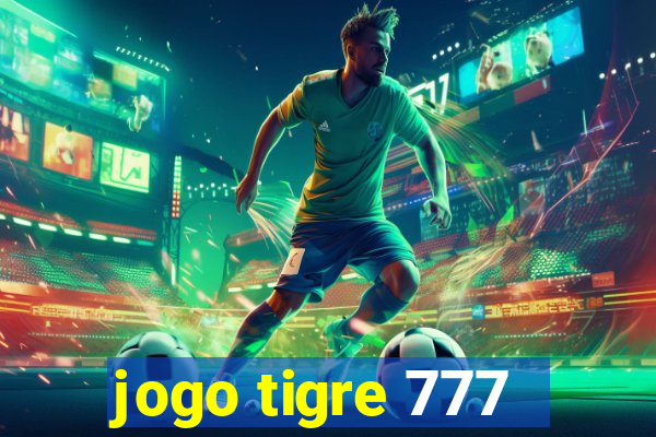 jogo tigre 777 - Cemstoretec